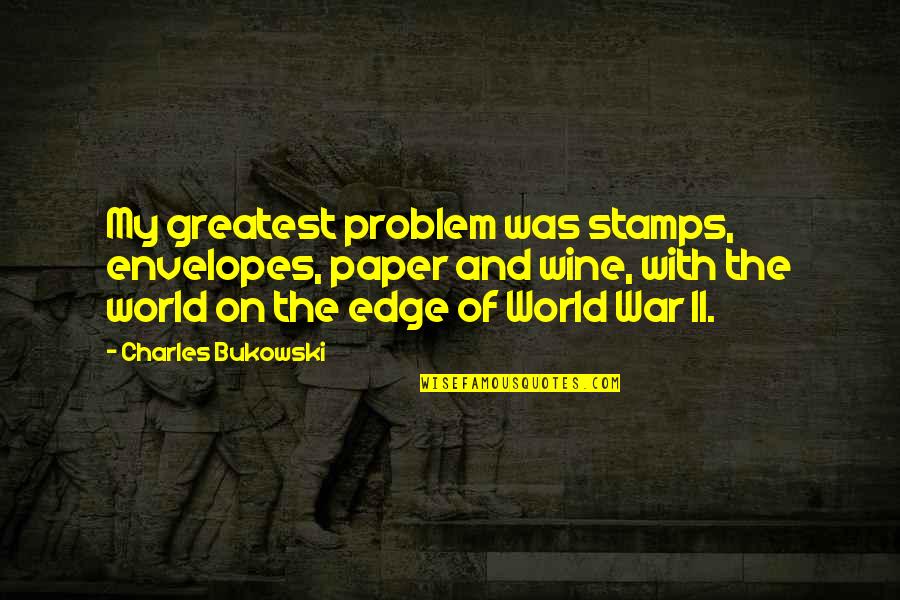 Latzke Quotes By Charles Bukowski: My greatest problem was stamps, envelopes, paper and Latzke Quotes By Charles Bukowski: My greatest problem was stamps, envelopes, paper and