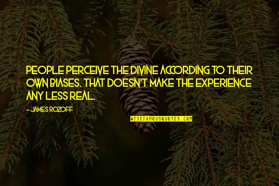 Laubach1 Quotes By James Rozoff: People perceive the divine according to their own Laubach1 Quotes By James Rozoff: People perceive the divine according to their own