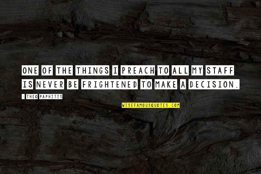 L'auberge Espagnole Quotes By Theo Paphitis: One of the things I preach to all