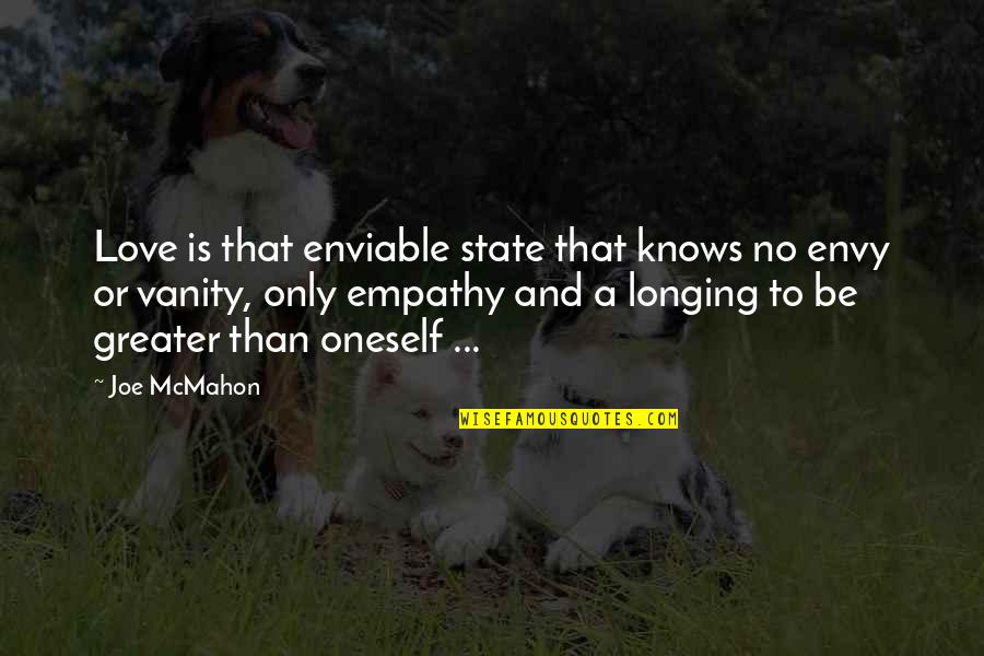 Lauda Air Quotes By Joe McMahon: Love is that enviable state that knows no Lauda Air Quotes By Joe McMahon: Love is that enviable state that knows no