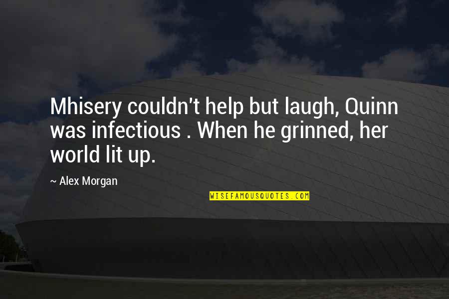 Laudadio And Associates Quotes By Alex Morgan: Mhisery couldn't help but laugh, Quinn was infectious Laudadio And Associates Quotes By Alex Morgan: Mhisery couldn't help but laugh, Quinn was infectious