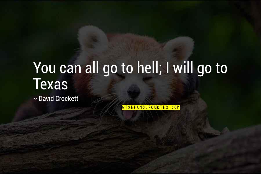 Laudare Conjugation Quotes By David Crockett: You can all go to hell; I will Laudare Conjugation Quotes By David Crockett: You can all go to hell; I will