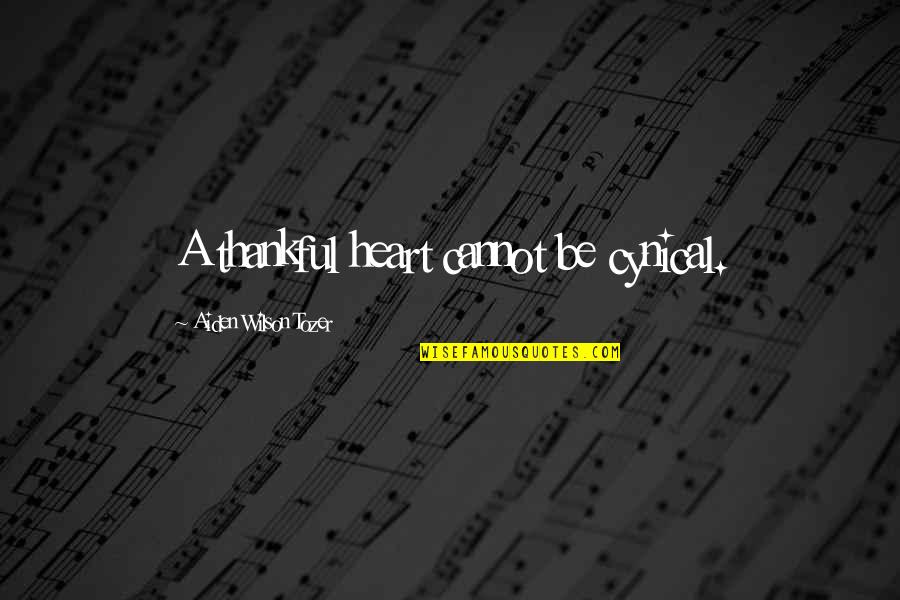 Lauderback Quotes By Aiden Wilson Tozer: A thankful heart cannot be cynical. Lauderback Quotes By Aiden Wilson Tozer: A thankful heart cannot be cynical.