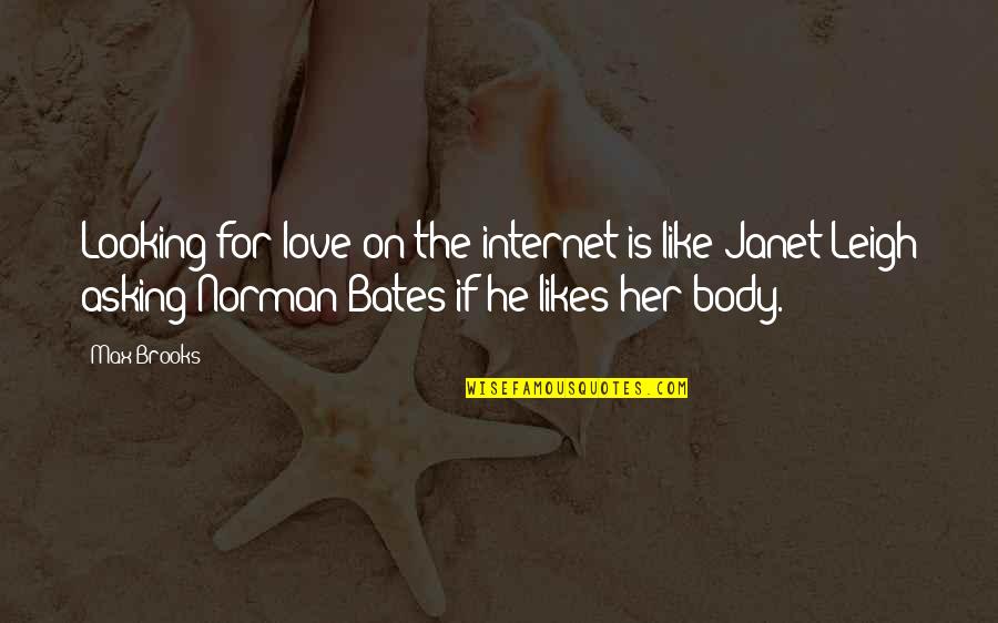 Lauderman Lake Quotes By Max Brooks: Looking for love on the internet is like Lauderman Lake Quotes By Max Brooks: Looking for love on the internet is like