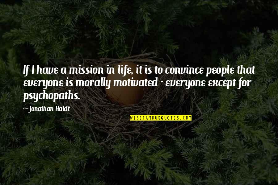 Laudes Redemptoris Quotes By Jonathan Haidt: If I have a mission in life, it