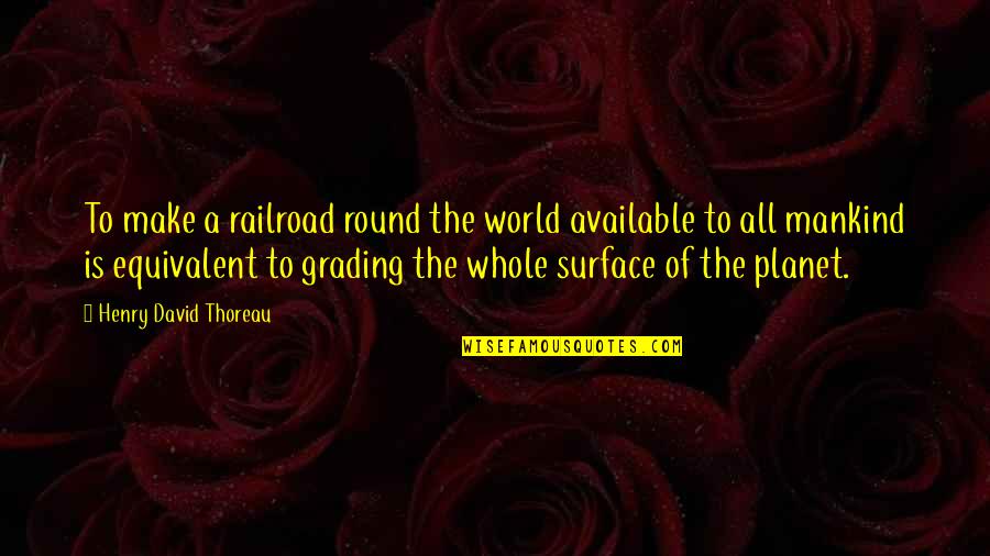 Laudo Arbitral Quotes By Henry David Thoreau: To make a railroad round the world available Laudo Arbitral Quotes By Henry David Thoreau: To make a railroad round the world available