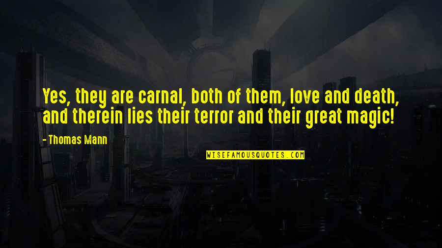 Laudomia Acciaioli Quotes By Thomas Mann: Yes, they are carnal, both of them, love Laudomia Acciaioli Quotes By Thomas Mann: Yes, they are carnal, both of them, love