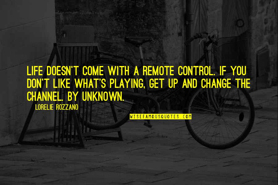 Laudon Andrea Quotes By Lorelie Rozzano: Life doesn't come with a remote control. If