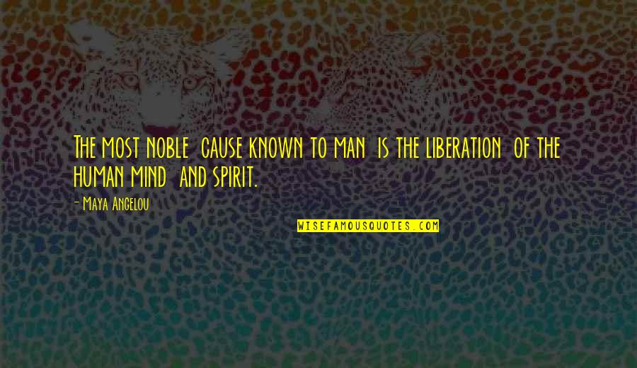 Laudoracing Quotes By Maya Angelou: The most noble cause known to man is