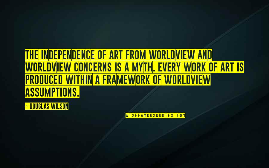 Lauds Liturgy Quotes By Douglas Wilson: The independence of art from worldview and worldview Lauds Liturgy Quotes By Douglas Wilson: The independence of art from worldview and worldview
