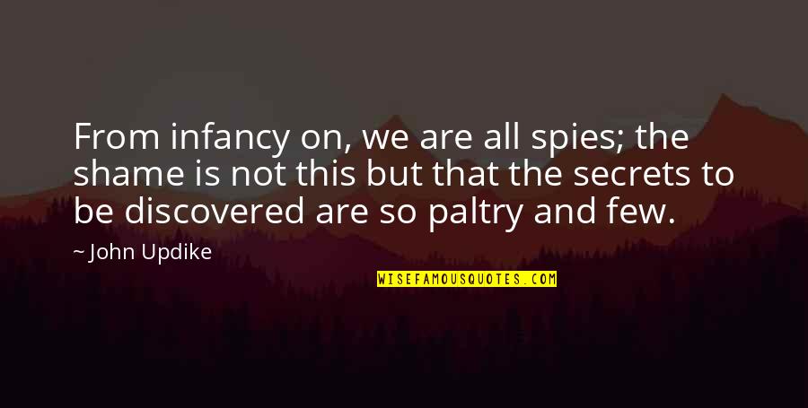 Lauenstein Confiserie Quotes By John Updike: From infancy on, we are all spies; the Lauenstein Confiserie Quotes By John Updike: From infancy on, we are all spies; the