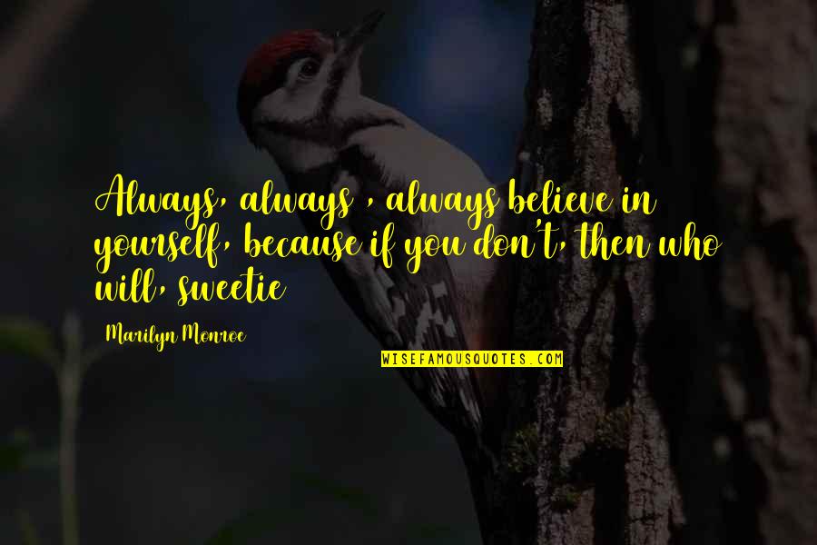 Lauenstein Confiserie Quotes By Marilyn Monroe: Always, always , always believe in yourself, because