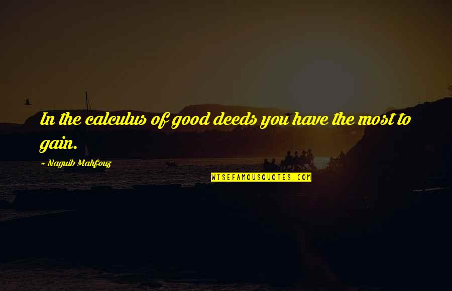 Lauga Faasamoa Quotes By Naguib Mahfouz: In the calculus of good deeds you have Lauga Faasamoa Quotes By Naguib Mahfouz: In the calculus of good deeds you have
