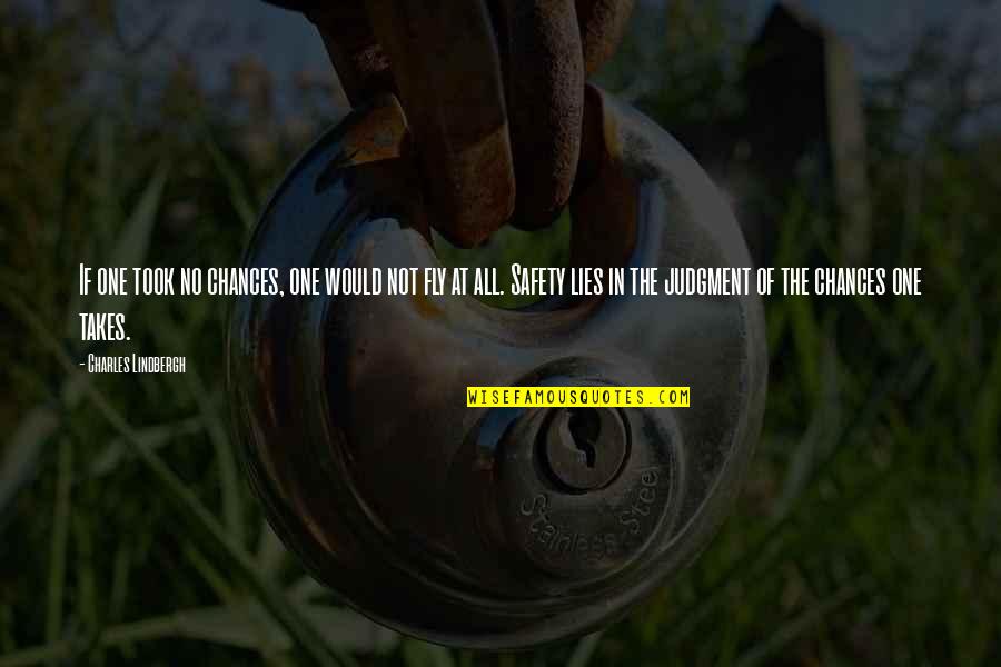 Laugartavan Quotes By Charles Lindbergh: If one took no chances, one would not