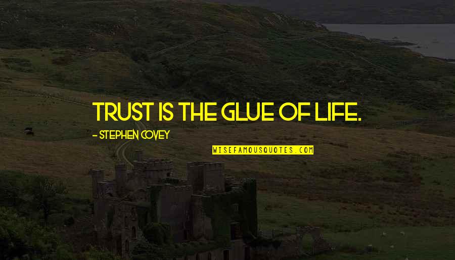 Laugartavan Quotes By Stephen Covey: Trust is the glue of life.