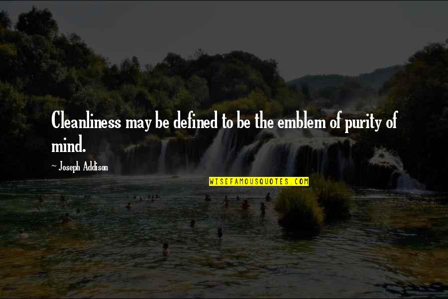 Laugavegshlaup Quotes By Joseph Addison: Cleanliness may be defined to be the emblem Laugavegshlaup Quotes By Joseph Addison: Cleanliness may be defined to be the emblem