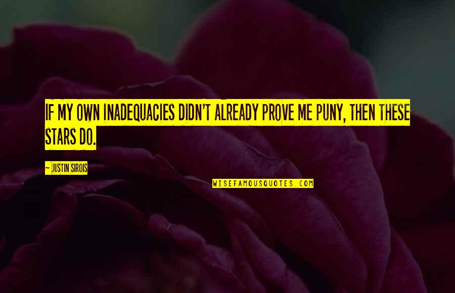 Laugavegshlaup Quotes By Justin Sirois: If my own inadequacies didn't already prove me