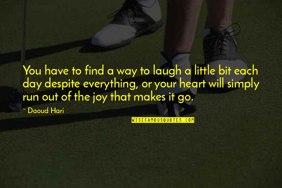 Laugh A Day Quotes By Daoud Hari: You have to find a way to laugh
