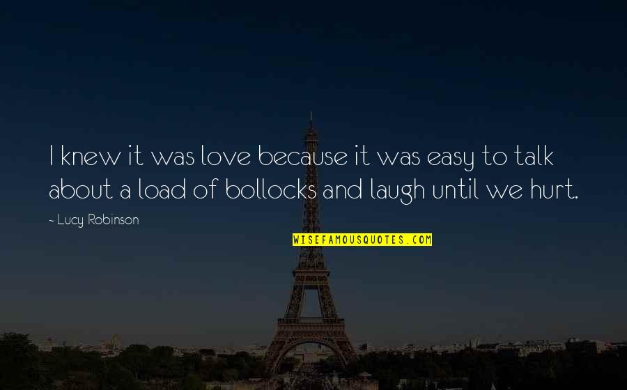 Laugh About It Quotes By Lucy Robinson: I knew it was love because it was