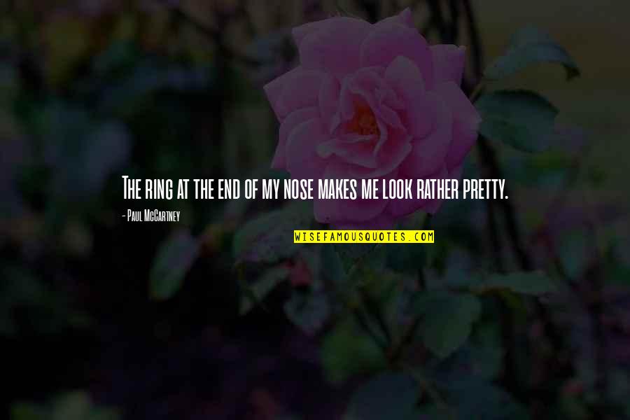Laugh And Dance Quotes By Paul McCartney: The ring at the end of my nose Laugh And Dance Quotes By Paul McCartney: The ring at the end of my nose
