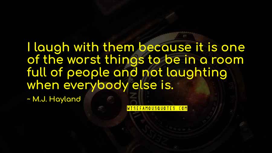 Laugh And Love Quotes By M.J. Hayland: I laugh with them because it is one