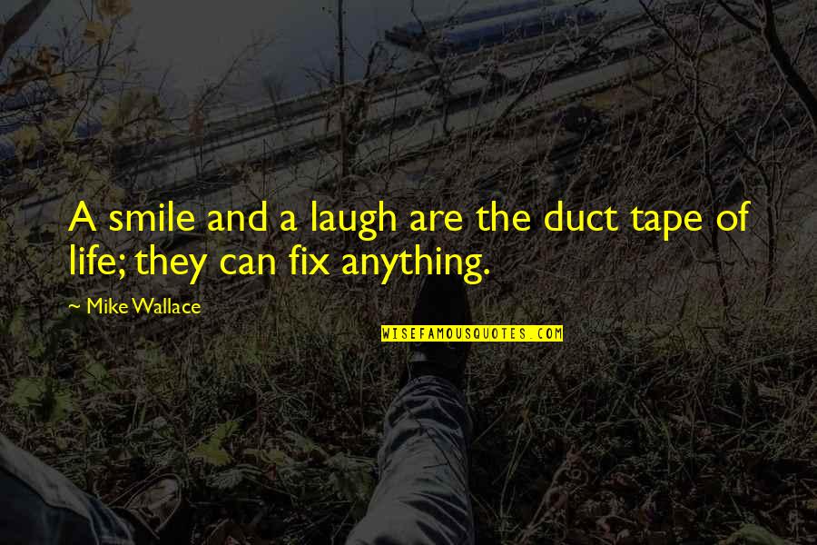 Laugh And Smile Quotes By Mike Wallace: A smile and a laugh are the duct