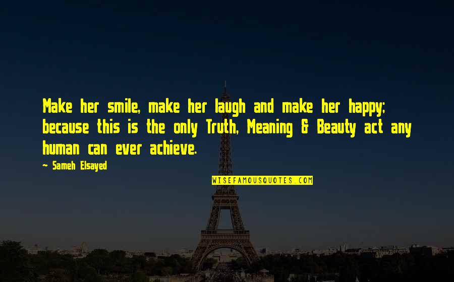 Laugh And Smile Quotes By Sameh Elsayed: Make her smile, make her laugh and make