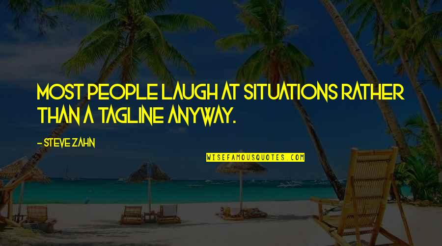 Laugh Anyway Quotes By Steve Zahn: Most people laugh at situations rather than a