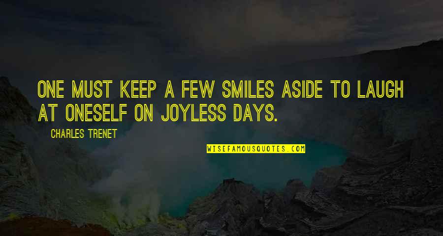Laugh At Oneself Quotes By Charles Trenet: One must keep a few smiles aside to