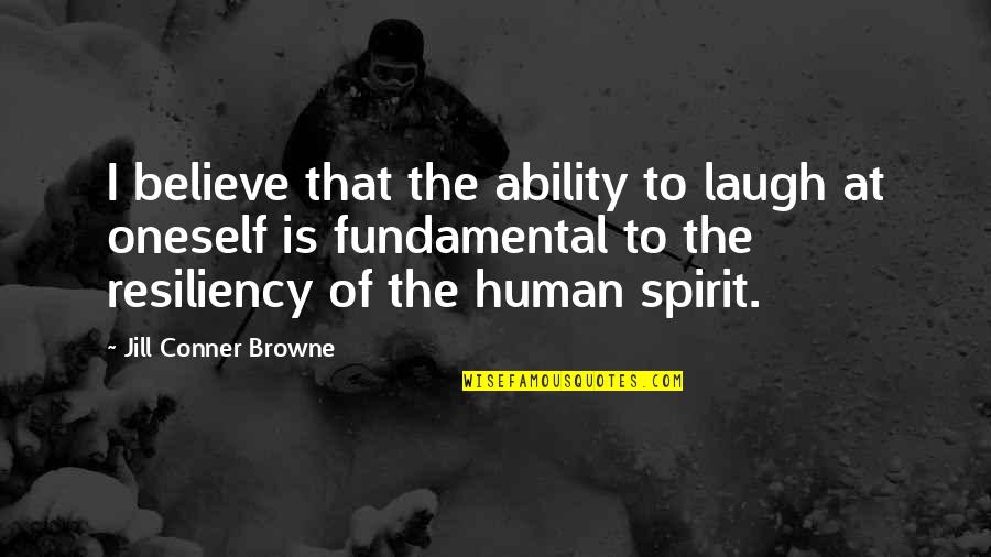 Laugh At Oneself Quotes By Jill Conner Browne: I believe that the ability to laugh at
