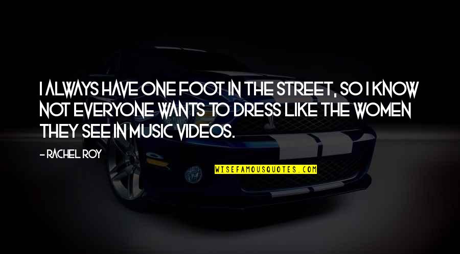 Laugh Endlessly Quotes By Rachel Roy: I always have one foot in the street,