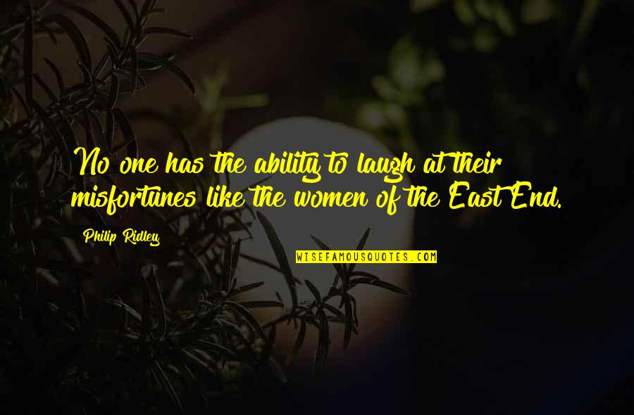 Laugh Like Quotes By Philip Ridley: No one has the ability to laugh at Laugh Like Quotes By Philip Ridley: No one has the ability to laugh at