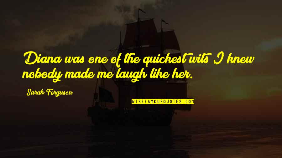 Laugh Like Quotes By Sarah Ferguson: Diana was one of the quickest wits I