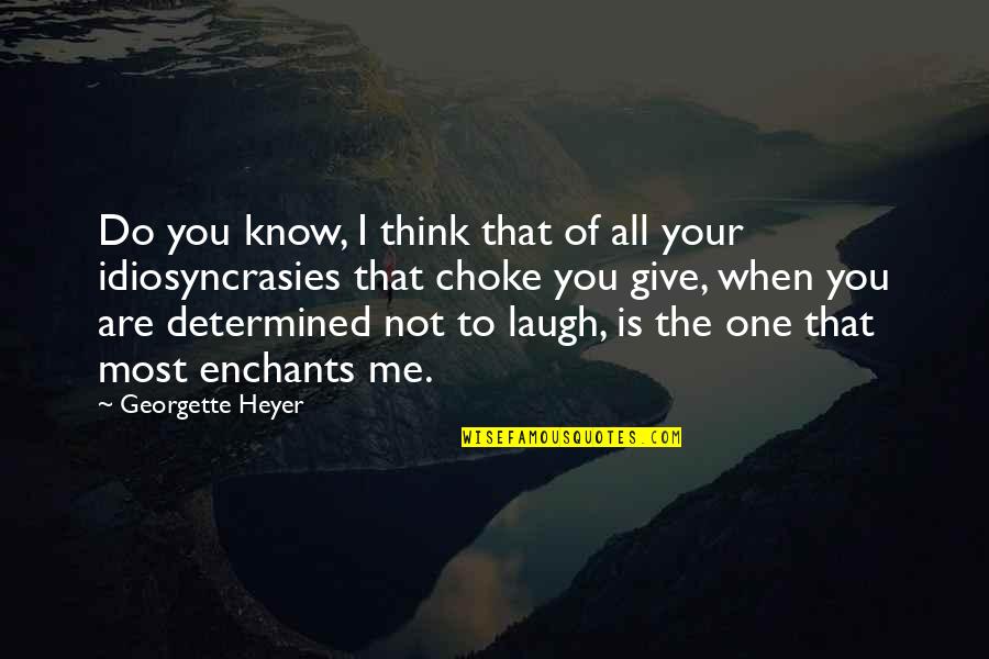 Laugh Love Quotes By Georgette Heyer: Do you know, I think that of all