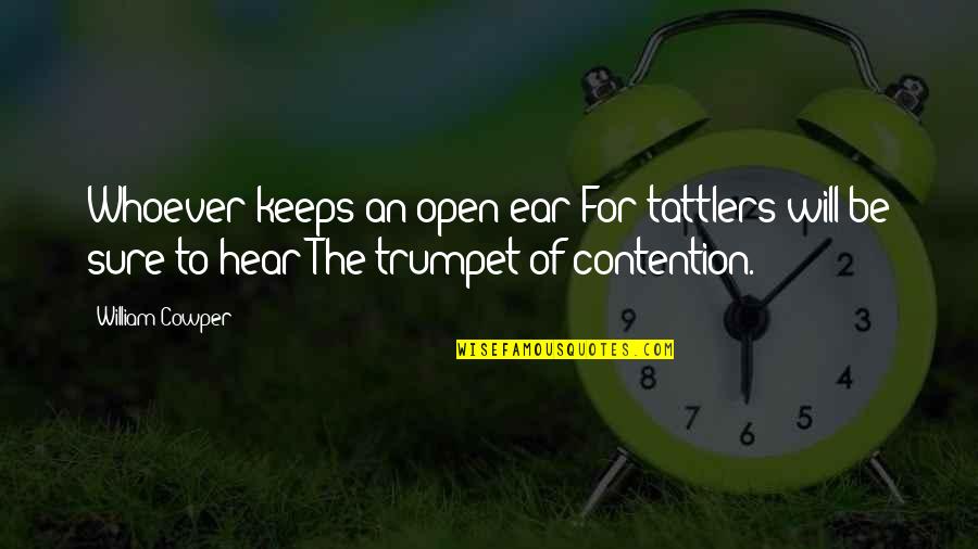 Laugh Out Loud Funny Quotes By William Cowper: Whoever keeps an open ear For tattlers will