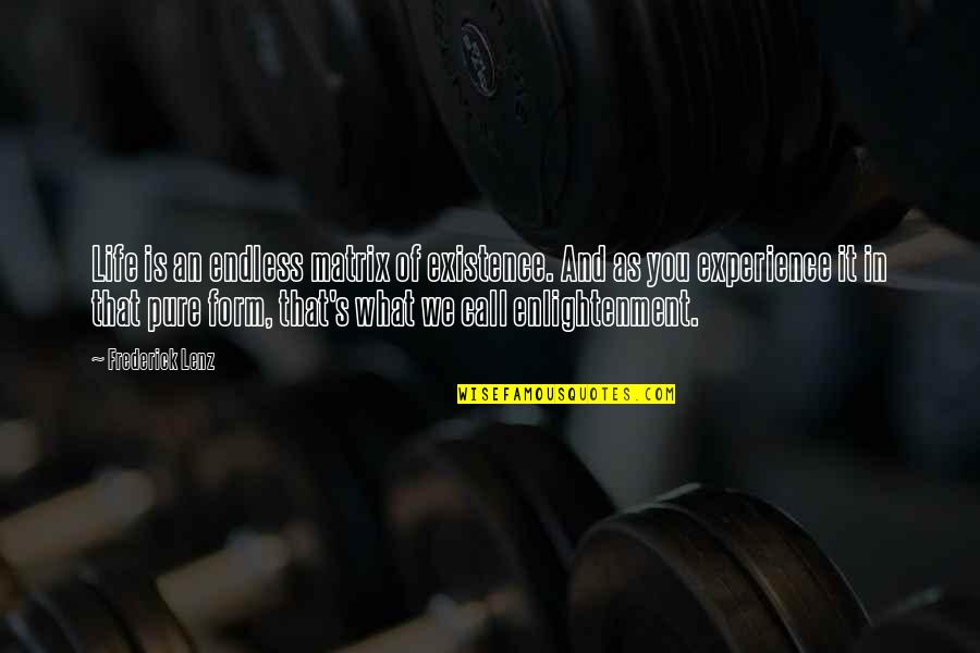 Laugh Quotations And Quotes By Frederick Lenz: Life is an endless matrix of existence. And Laugh Quotations And Quotes By Frederick Lenz: Life is an endless matrix of existence. And