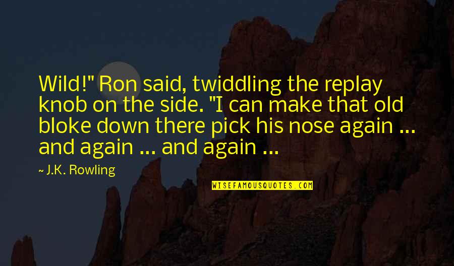 Laughable Facebook Quotes By J.K. Rowling: Wild!" Ron said, twiddling the replay knob on