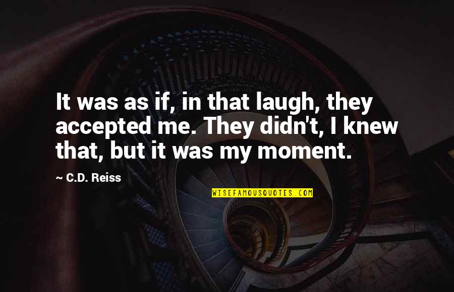 Laugh'd Quotes By C.D. Reiss: It was as if, in that laugh, they