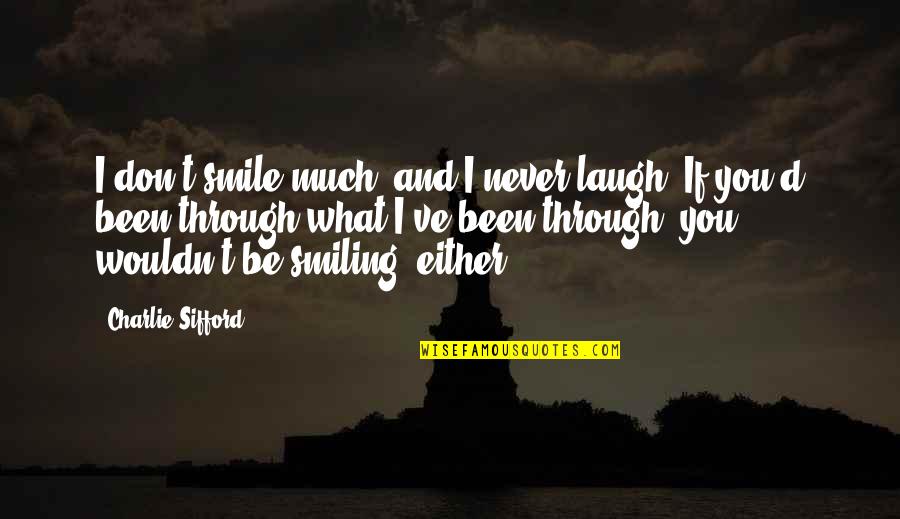Laugh'd Quotes By Charlie Sifford: I don't smile much, and I never laugh.