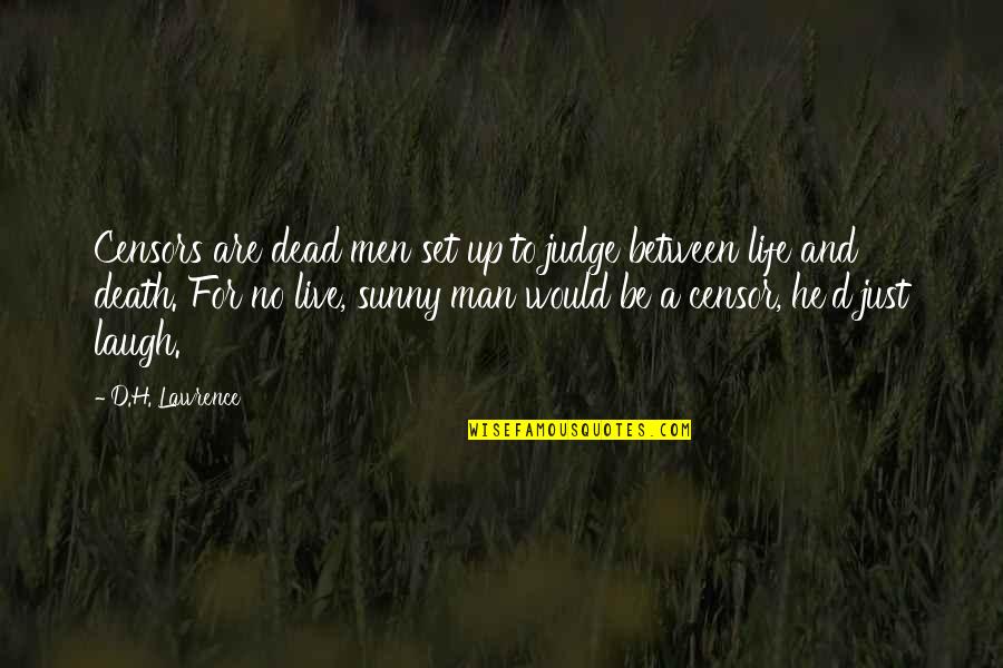 Laugh'd Quotes By D.H. Lawrence: Censors are dead men set up to judge