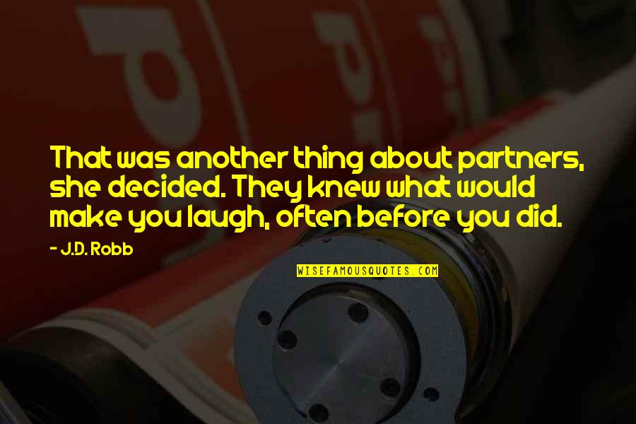 Laugh'd Quotes By J.D. Robb: That was another thing about partners, she decided.