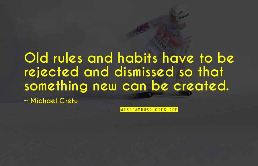 Laughe Quotes By Michael Cretu: Old rules and habits have to be rejected