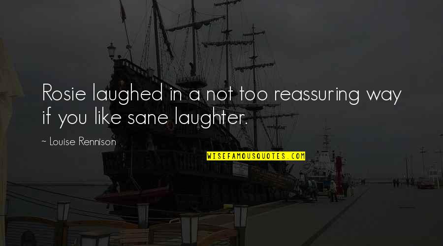 Laughed Quotes By Louise Rennison: Rosie laughed in a not too reassuring way Laughed Quotes By Louise Rennison: Rosie laughed in a not too reassuring way
