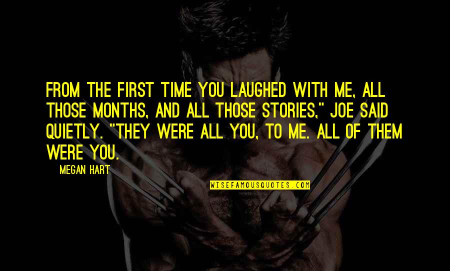 Laughed Quotes By Megan Hart: From the first time you laughed with me, Laughed Quotes By Megan Hart: From the first time you laughed with me,