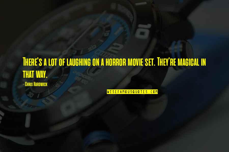 Laughing A Lot Quotes By Chris Hardwick: There's a lot of laughing on a horror