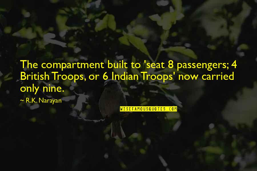 Laughing About Yourself Quotes By R.K. Narayan: The compartment built to 'seat 8 passengers; 4