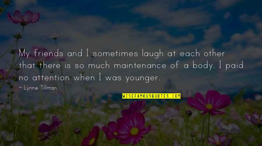 Laughing And Friends Quotes By Lynne Tillman: My friends and I sometimes laugh at each Laughing And Friends Quotes By Lynne Tillman: My friends and I sometimes laugh at each