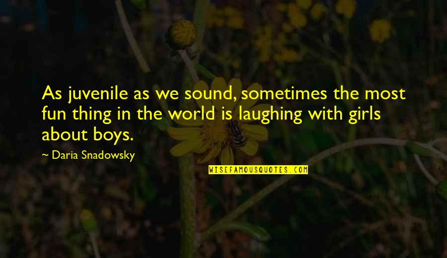Laughing And Friendship Quotes By Daria Snadowsky: As juvenile as we sound, sometimes the most Laughing And Friendship Quotes By Daria Snadowsky: As juvenile as we sound, sometimes the most