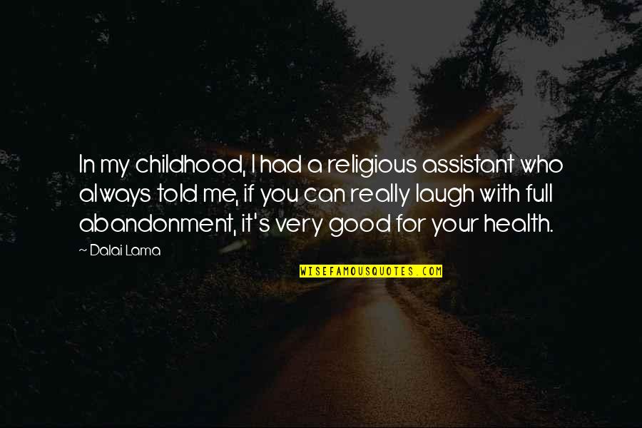 Laughing And Health Quotes By Dalai Lama: In my childhood, I had a religious assistant