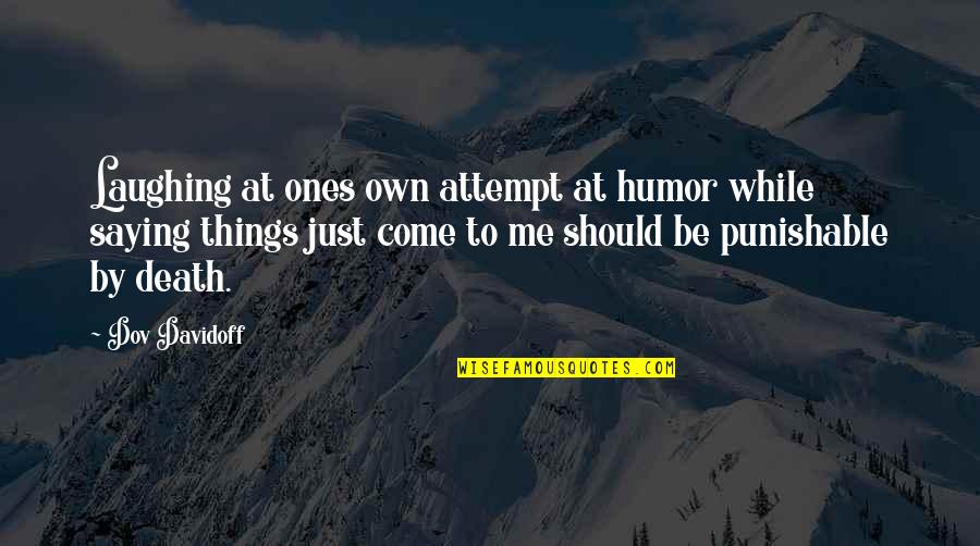 Laughing And Humor Quotes By Dov Davidoff: Laughing at ones own attempt at humor while
